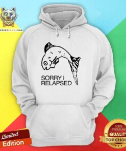 Pretty Sorry I Relapsed Fish Hoodie