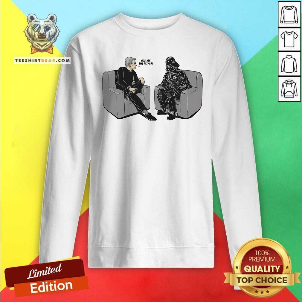Pretty Star Wars Darth Vader You Are The Father Sweatshirt