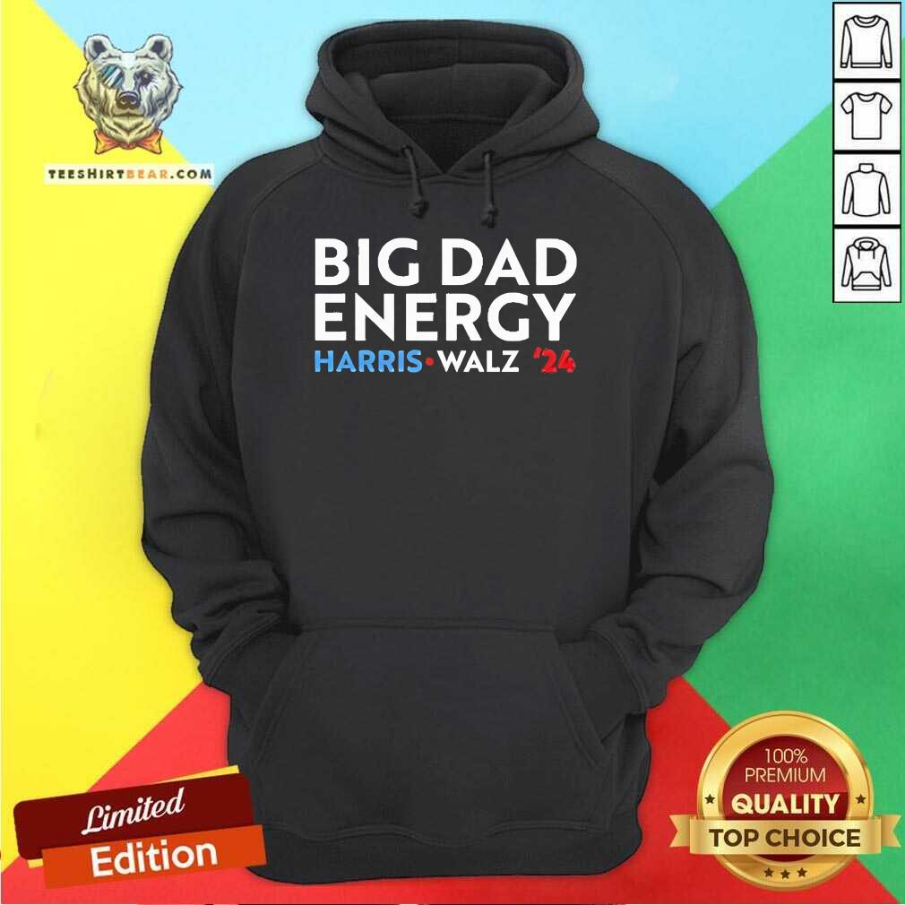 Top Big Dad Energy Harris Walz 24 Hoodie