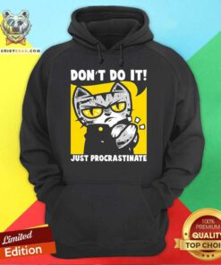 Top Cat Don't Do It Just Procrastinate Hoodie