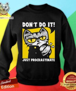 Top Cat Don't Do It Just Procrastinate Sweatshirt