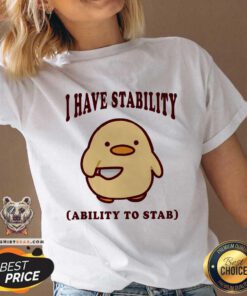 Top Cute Duck I Have Stability Ability To Stab V-neck