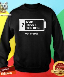 Top Don't Trust The BMS Sweatshirt