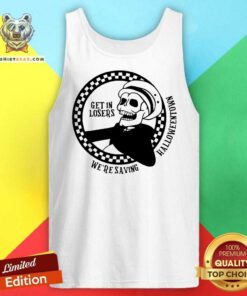 Top Get In Losers We're Saving Halloween Spooky Costume Tank-top