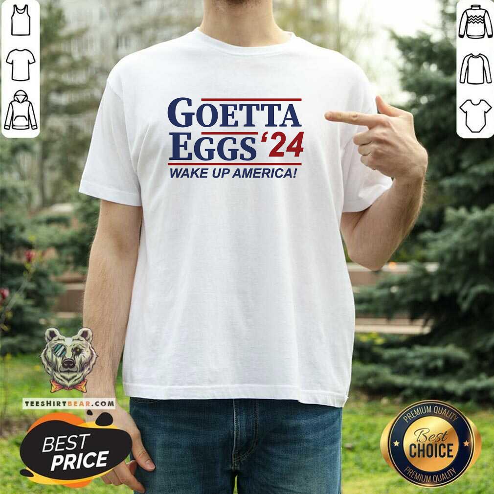 Top Goetta Eggs '24 Wake Up America T-Shirt