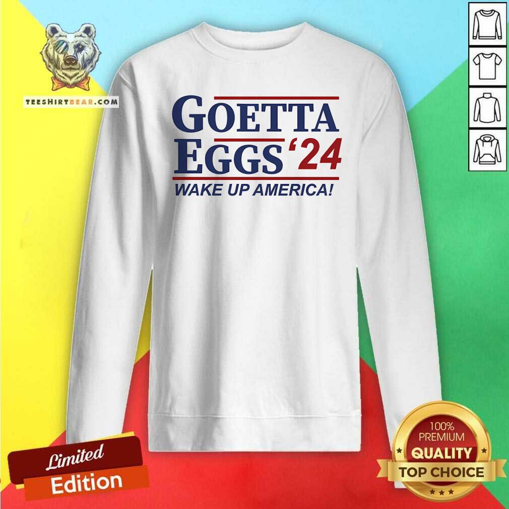 Top Goetta Eggs '24 Wake Up America Sweatshirt