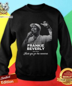 Top In Loving Memery Frankie Beverly 1946-2024 Thank You Sweatshirt