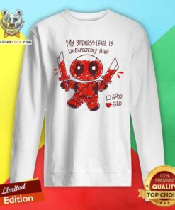 Top My Badness Level Is Unexpectedly High Deadpool Sweatshirt