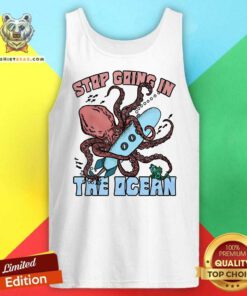 Top Stop Going In The Ocean Tank-top