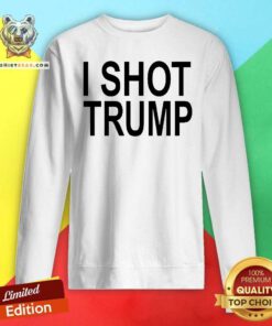 Top Trueanon I Shot Trump Sweatshirt