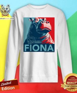Awesome Fiona For President Sweatshirt