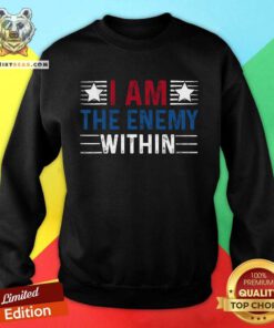 Awesome I Am The Enemy Within Sweatshirt