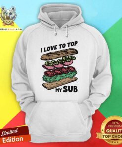 Awesome I Love To Top My Sub Hoodie
