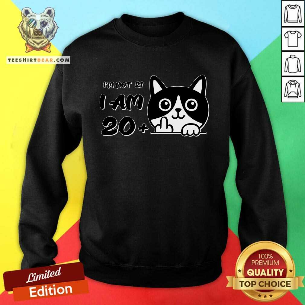 Awesome I'm Not 21 I Am 20 Plus 1 Middle Finger Cat Flip Sweatshirt