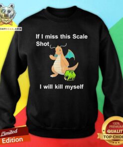 Awesome Justin Unironicpanda If I Miss This Scale Shot Sweatshirt