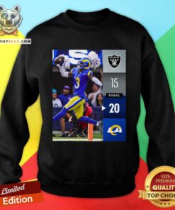 Awesome Las Vegas Raiders 15-20 Los Angeles Rams Win Final Week 7 Sweatshirt