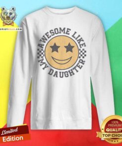 Awesome Like My Daughter Sweatshirt