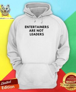 Awesome Maj Toure 999 Entertainers Are Not Leaders Hoodie