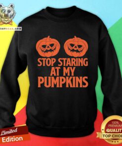 Awesome Stop Staring At My Pumpkins Halloween Sweatshirt