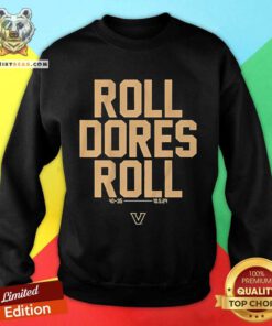 Awesome Vanderbilt Football Roll Dores Roll Sweatshirt