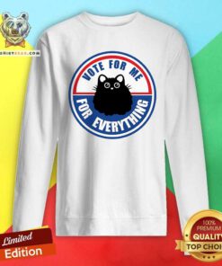 Funny Cute Vote For Me For Everything Cat Sweatshirt