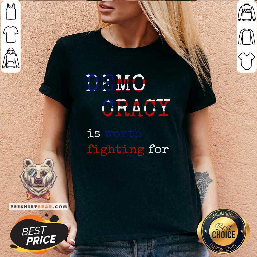 Funny Democracy Is Worth Fighting For Democrats Democratic Sign V-neck