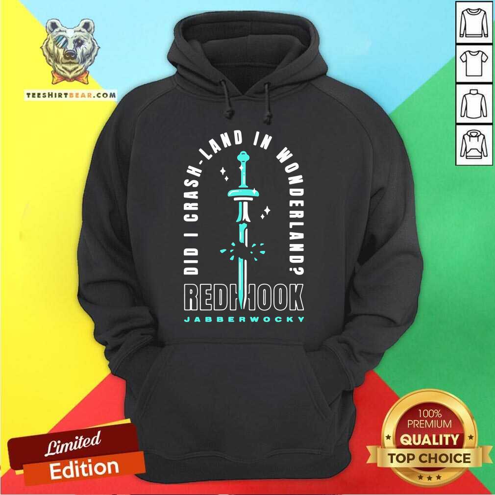 Funny Did I Crash Land In Wonderland Redhook Jabberwocky Hoodie