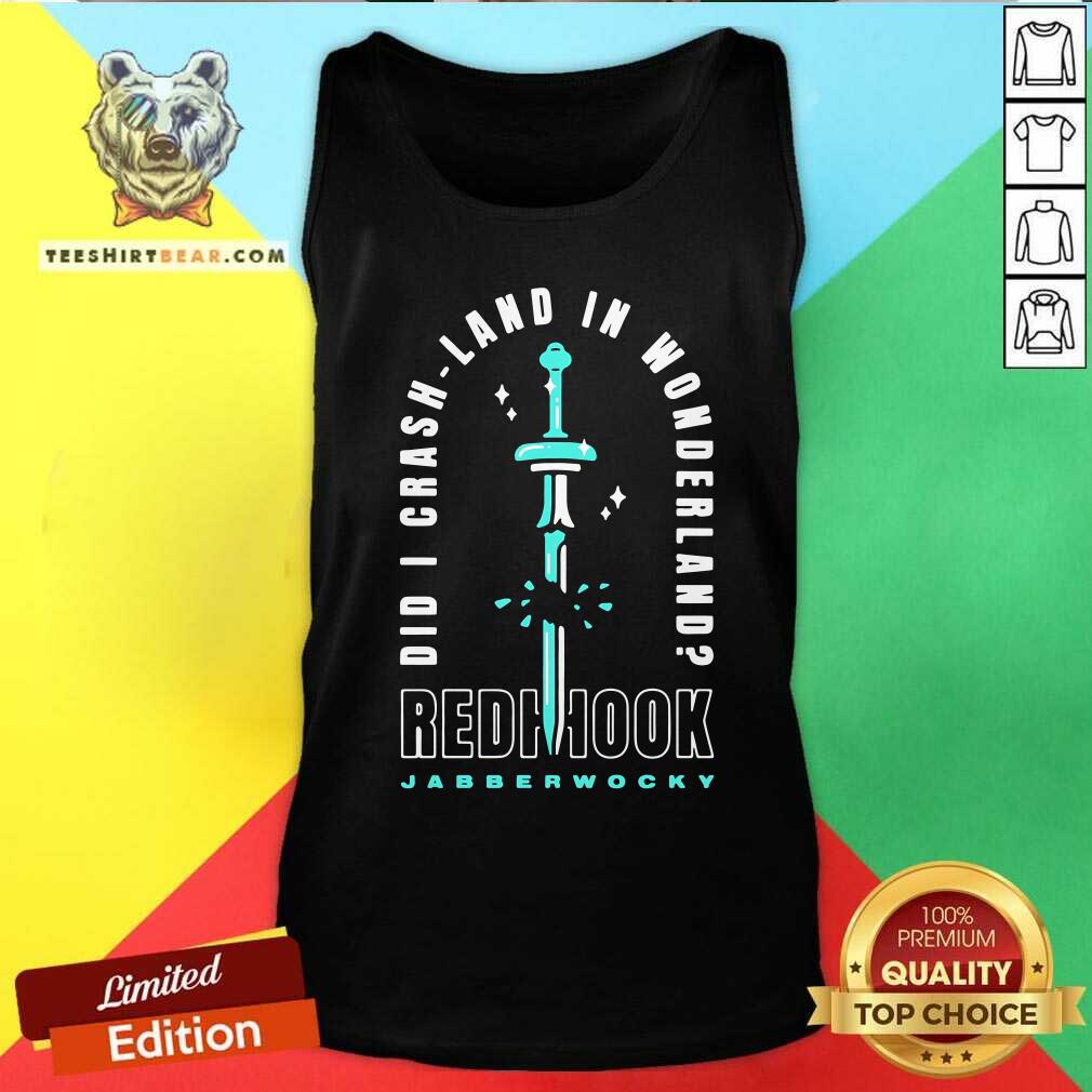 Funny Did I Crash Land In Wonderland Redhook Jabberwocky Tank-top