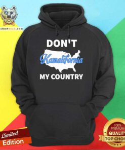 Funny Don't Kamalifornia My Country Hoodie