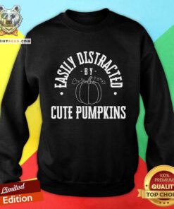Funny Easily Distracted By Cute Pumpkins Fall Halloween Sweatshirt