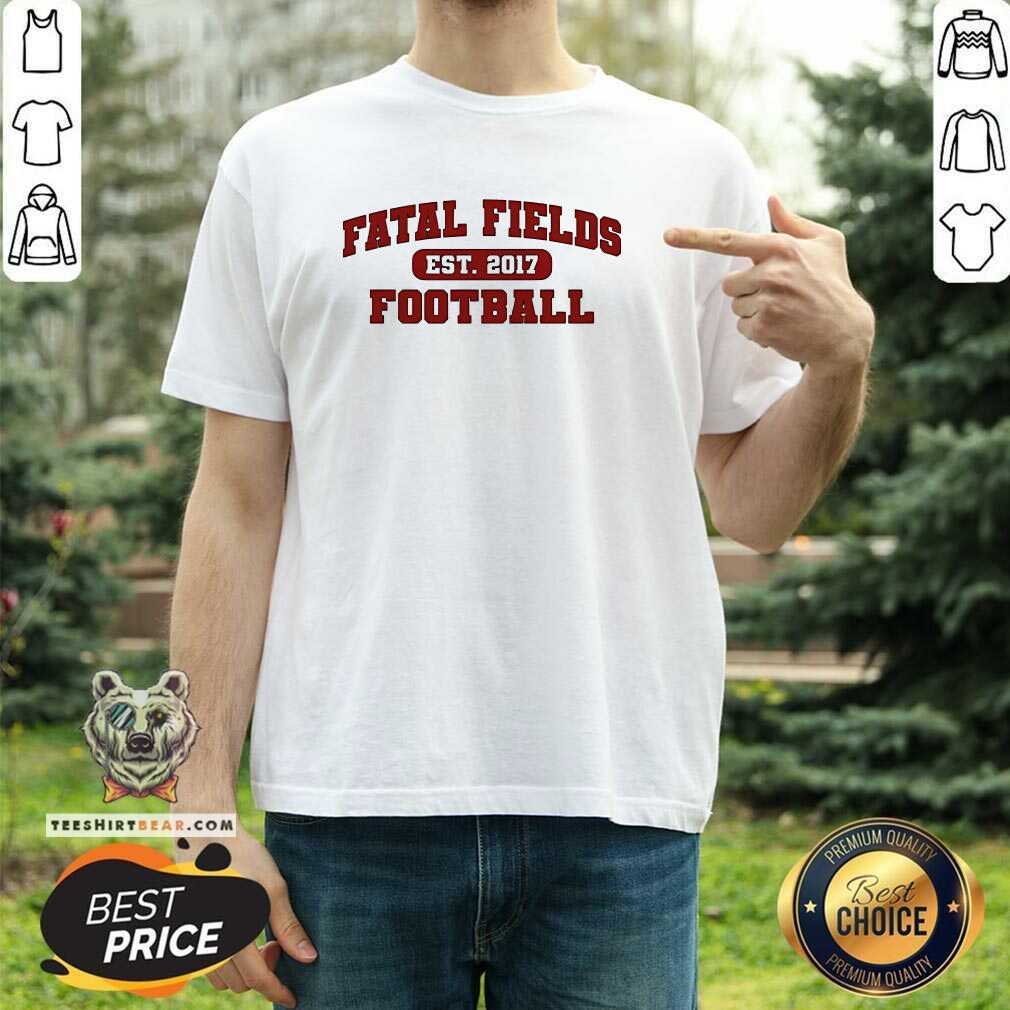 Funny Fatal Fields Est 2017 Football T-Shirt