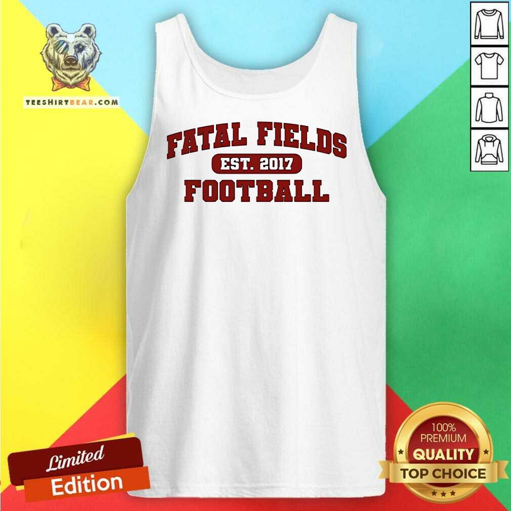 Funny Fatal Fields Est 2017 Football Tank-top