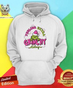 Funny Feeling Extra Grinchy Today Grinc Christmas Hoodie