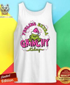 Funny Feeling Extra Grinchy Today Grinc Christmas Tank-top