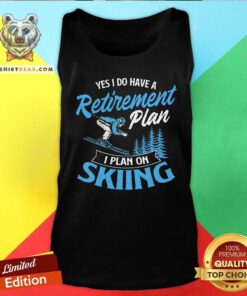 Funny I Do Have A Retirement Plan Skiing Tank-top