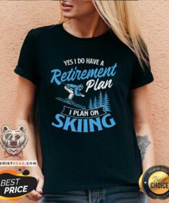 Funny I Do Have A Retirement Plan Skiing V-neck