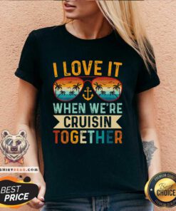 Funny I Love It When We're Cruising Together V-neck