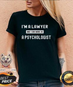 Funny I'm A Lawyer And I Can Work As A Psychologist V-neck