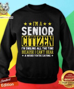 Funny I'm A Senior Citizen I'm Smiling All The Time Sweatshirt