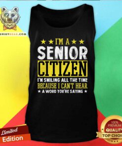 Funny I'm A Senior Citizen I'm Smiling All The Time Tank-top