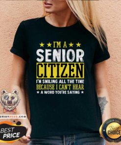 Funny I'm A Senior Citizen I'm Smiling All The Time V-neck