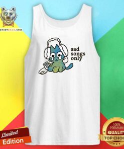 Funny Sad Songs Only Cat Tank-top