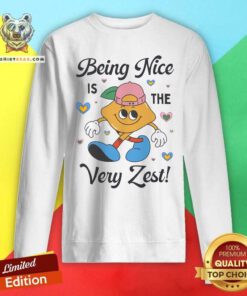 Funny Saying Teacher Being Nice Is The Very Zest Sweatshirt