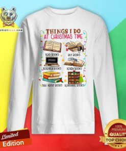 Funny Things I Do At Christmas Time Sweatshirt