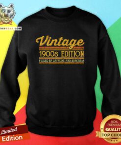Funny Vintage 1900s Edition Fueled By Caffeine And Sarcasm Sweatshirt