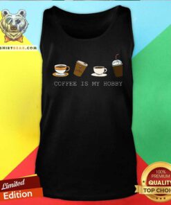 Good Coffee Is My Hobby Coffee Cups Lovers Hobbies Tank-top