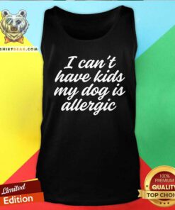 Good I Can't Have My Dog Is Allergic Dog Mama Mom Tank-top