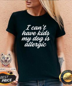 Good I Can't Have My Dog Is Allergic Dog Mama Mom V-neck