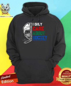 Good I Only Care About Hockey And Like 3 Other People Hoodie