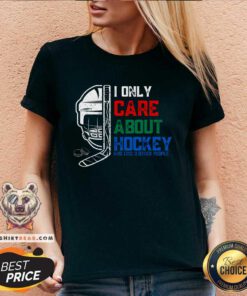 Good I Only Care About Hockey And Like 3 Other People V-neck